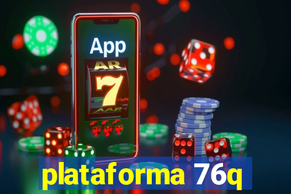 plataforma 76q